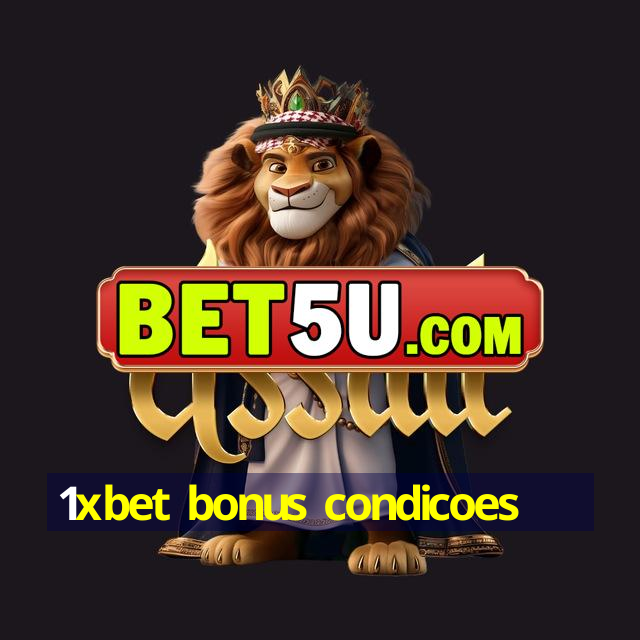 1xbet bonus condicoes